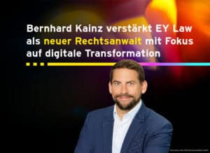 Bernhard Kainz verstärkt EY Law als neuer Rechtsanwalt mit Fokus auf digitale Transformation. Porträtfoto von Bernhard Kainz.