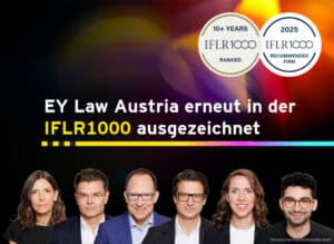 EY Law: Shape the future with confidence. #Award. IFLR1000 10+ years ranked. IFLR1000 2025 recommended firm. EY Law Austria erneut in der IFLR1000 ausgezeichnet. Porträtfotos von Helen Pelzmann, Partnerin, Mario Gall, Partner, Stephan Größ, Partner, Georg Perkowitsch, Partner, Julia Karl, Partnerin, und Martin Hanzl, Partner. Pelzmann Gall Größ Rechtsanwälte GmbH.