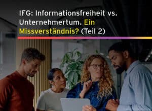 IFG: Informationsfreiheit vs. Unternehmertum. Ein Missverständnis? (Teil 2)