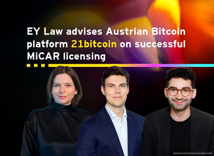 EY Law advises Austrian Bitcoin platform 21bitcoin on successful MiCAR licensing. Portraits of Elisabeth Reiner, Paul Neubauer, and Martin Hanzl. Pelzmann Gall Größ Rechtsanwälte GmbH.